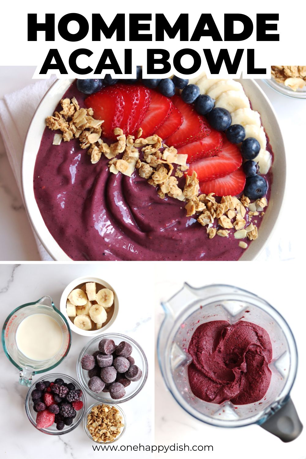 Top: An acai bowl topped with sliced strawberries, banana, blueberries, and granola. Bottom left: Ingredients including soy milk, banana, berries, acai, and granola. Bottom right: Acai mixture in a blender.