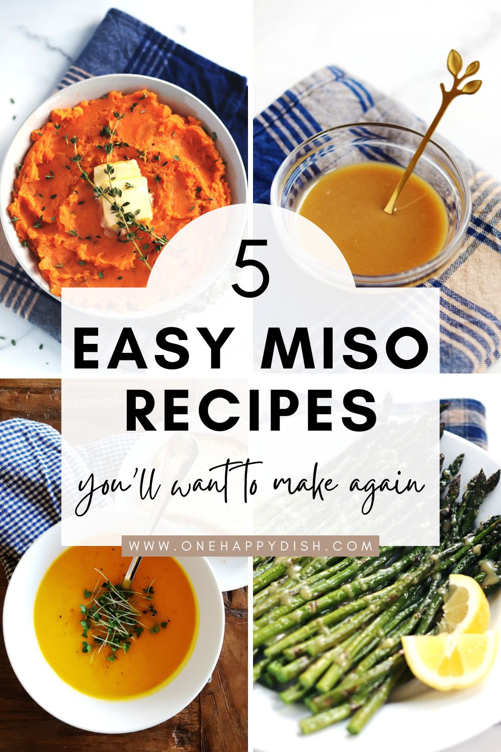 A collage of dishes labeled 5 Easy Miso Recipes You'll Want to Make Again: mashed sweet potatoes, a bowl of miso sauce, asparagus with lemon, and a bowl of carrot ginger soup.