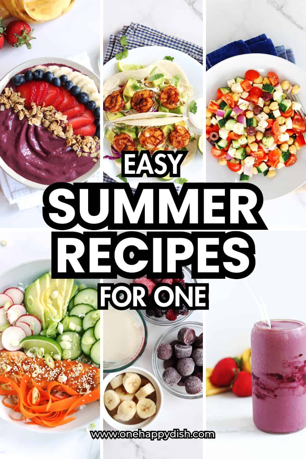 A collage of colorful summer dishes including an acai bowl, salads, shrimp tacos, and a smoothie, with bold text reading “Easy Summer Recipes For One” across the center.