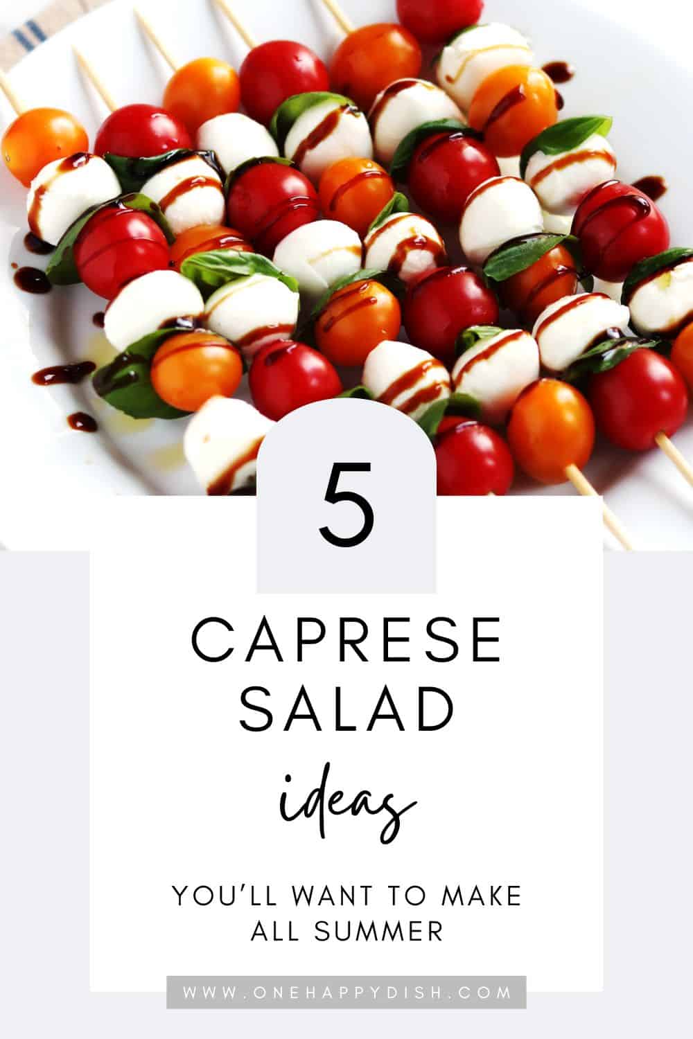 Caprese salad skewers with tomatoes, mozzarella, basil, and balsamic drizzle on a white plate. Text overlay: 5 Caprese Salad Ideas Youll Want to Make All Summer.
